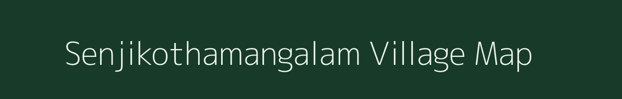 Senjikothamangalam village map in Tamil Nadu