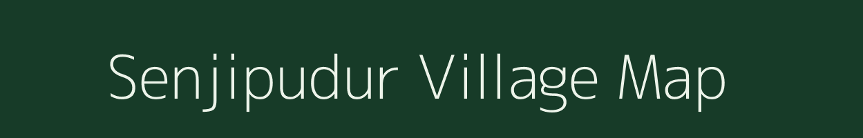 Senjipudur village map in Tamil Nadu