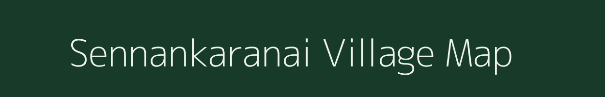 Sennankaranai village map in Tamil Nadu
