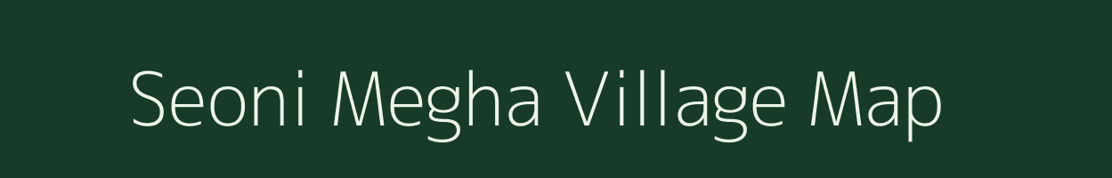 Seoni Megha village map in Madhya Pradesh