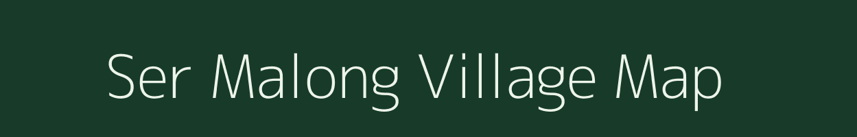 Ser Malong village map in Assam