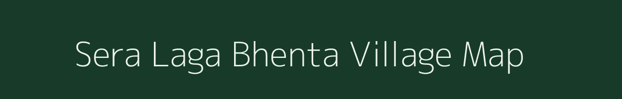 Sera Laga Bhenta village map in Uttarakhand