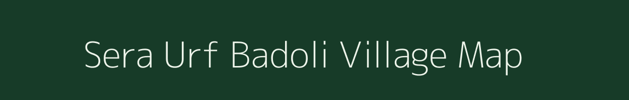 Sera Urf Badoli village map in Uttarakhand