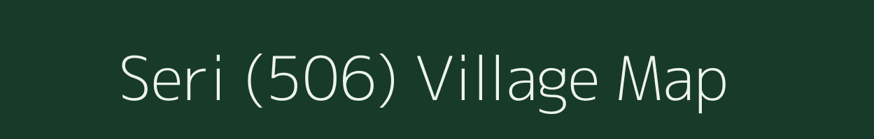 Seri (506) village map in Himachal Pradesh