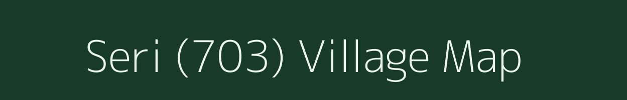 Seri (703) village map in Himachal Pradesh