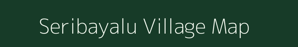 Seribayalu village map in Andhra Pradesh