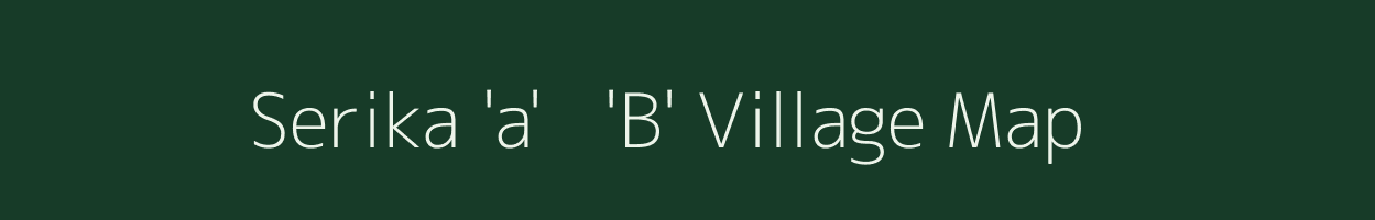 Serika 'a' + 'B' village map in Nagaland