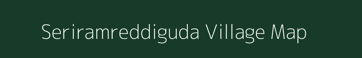 Seriramreddiguda village map in Andhra Pradesh