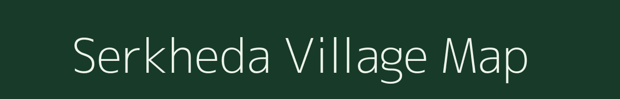 Serkheda village map in Chhattisgarh