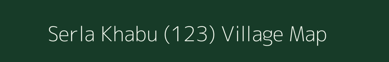 Serla Khabu (123) village map in Himachal Pradesh