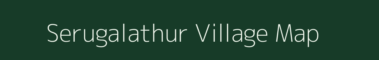 Serugalathur village map in Tamil Nadu