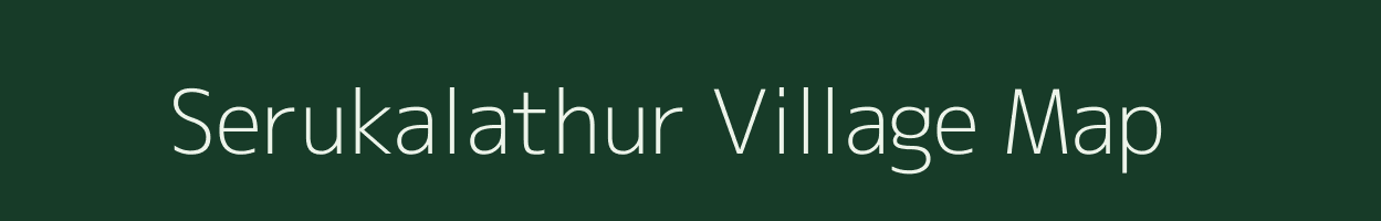 Serukalathur village map in Tamil Nadu