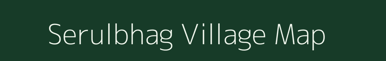 Serulbhag village map in Assam