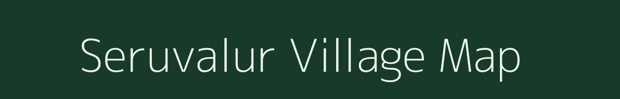 Seruvalur village map in Tamil Nadu
