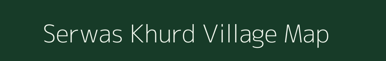 Serwas Khurd village map in Uttar Pradesh