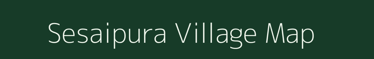 Sesaipura village map in Madhya Pradesh