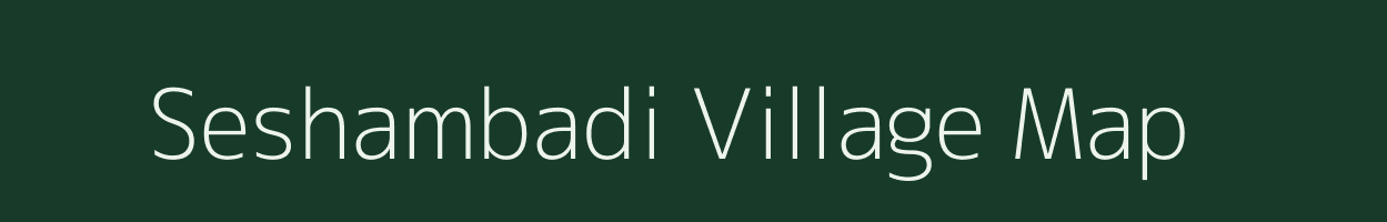 Seshambadi village map in Tamil Nadu