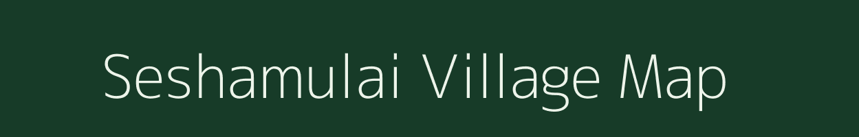 Seshamulai village map in Tamil Nadu