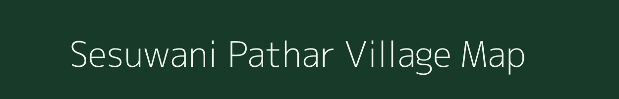 Sesuwani Pathar village map in Assam