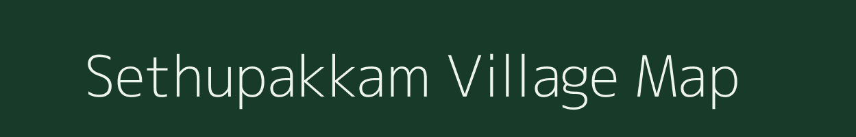 Sethupakkam village map in Tamil Nadu