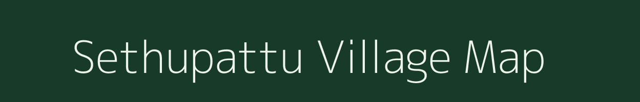 Sethupattu village map in Tamil Nadu