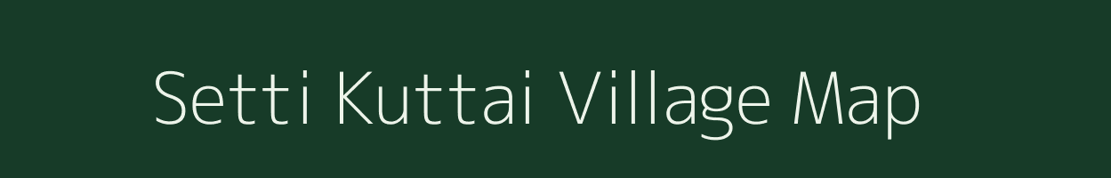 Setti Kuttai village map in Tamil Nadu