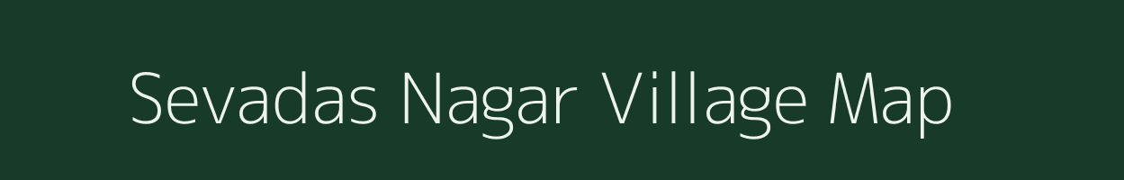 Sevadas Nagar village map in Maharashtra