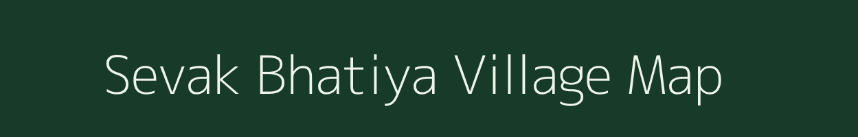 Sevak Bhatiya village map in Gujarat