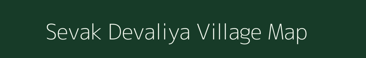 Sevak Devaliya village map in Gujarat