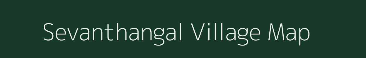 Sevanthangal village map in Tamil Nadu