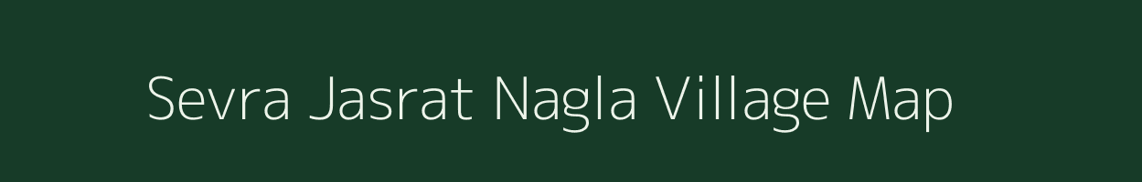 Sevra Jasrat Nagla village map in Uttar Pradesh