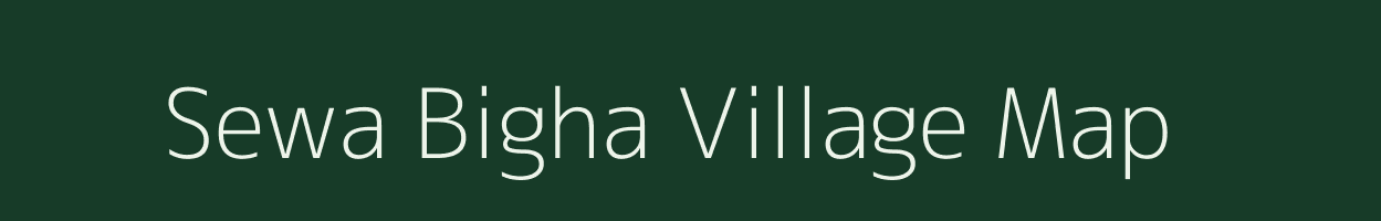 Sewa Bigha village map in Bihar