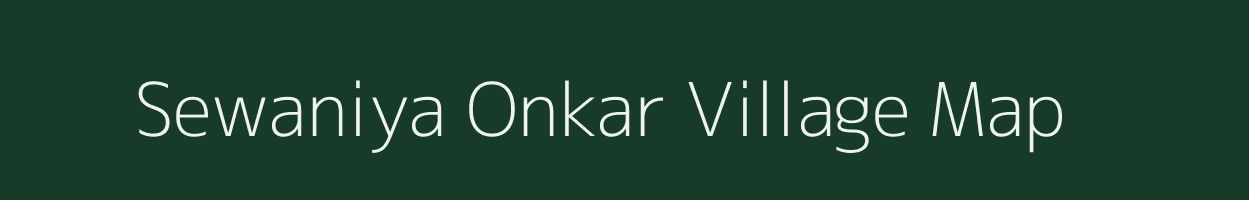 Sewaniya Onkar village map in Madhya Pradesh