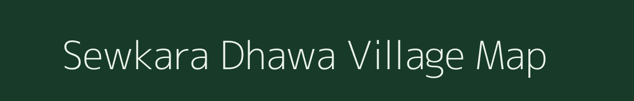 Sewkara Dhawa village map in Uttar Pradesh