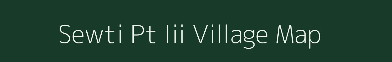 Sewti Pt Iii village map in Assam