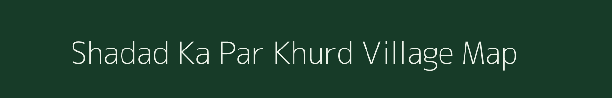 Shadad Ka Par Khurd village map in Rajasthan