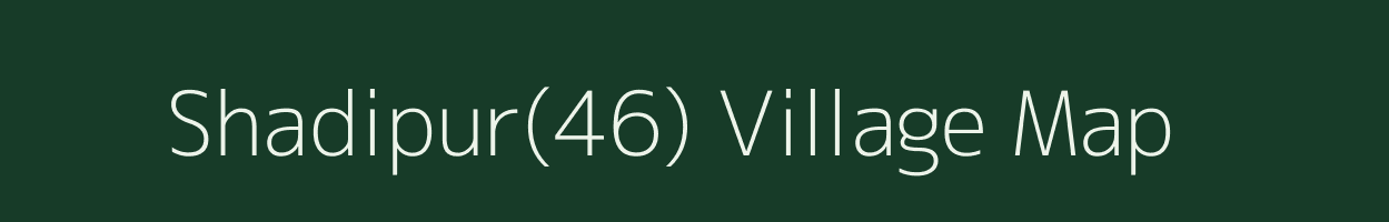 Shadipur(46) village map in Haryana