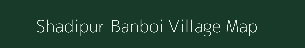 Shadipur Banboi village map in Uttar Pradesh