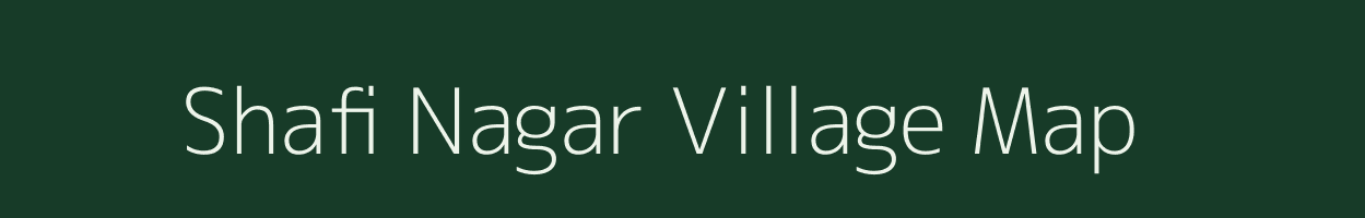 Shafi Nagar village map in Uttar Pradesh