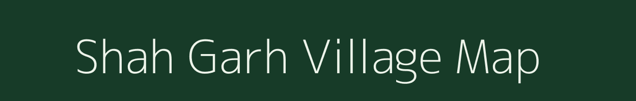 Shah Garh village map in Uttar Pradesh