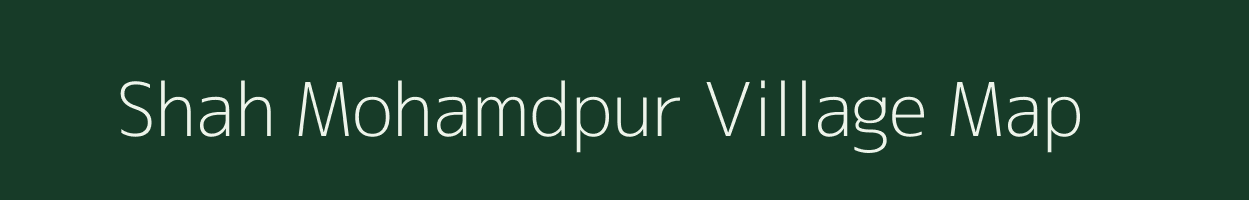 Shah Mohamdpur village map in Uttar Pradesh