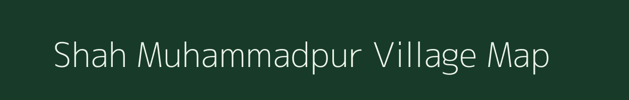 Shah Muhammadpur village map in Uttar Pradesh