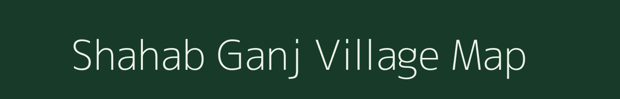 Shahab Ganj village map in Uttar Pradesh