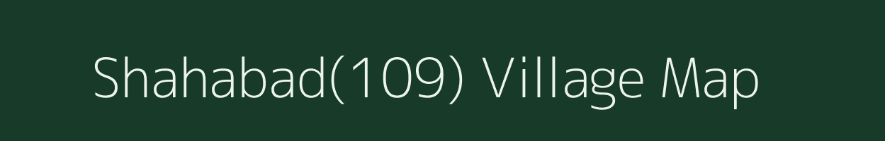 Shahabad(109) village map in Haryana