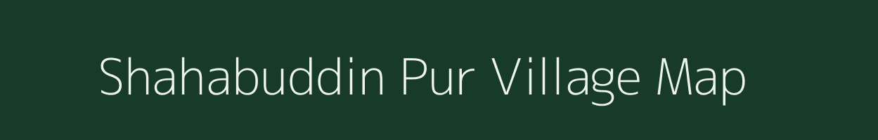 Shahabuddin Pur village map in Uttar Pradesh