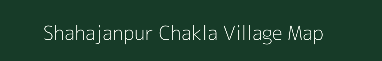 Shahajanpur Chakla village map in Maharashtra