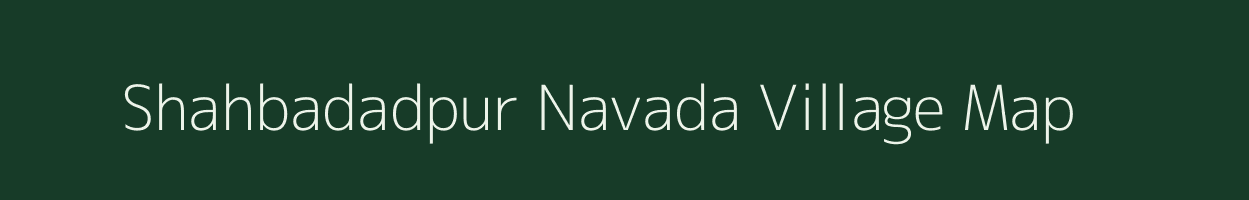 Shahbadadpur Navada village map in Uttar Pradesh