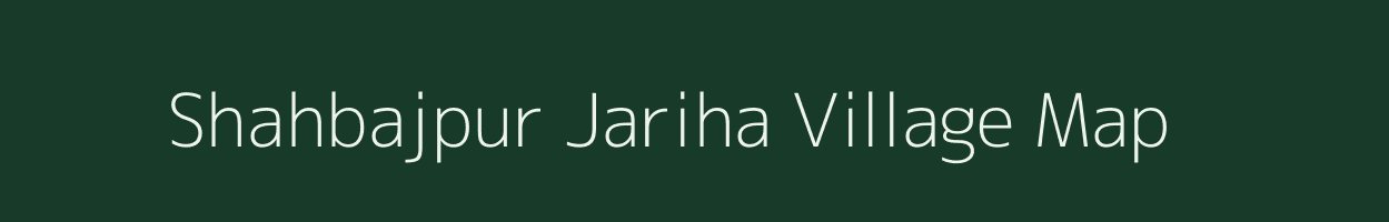 Shahbajpur Jariha village map in Uttar Pradesh