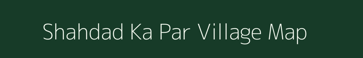 Shahdad Ka Par village map in Rajasthan