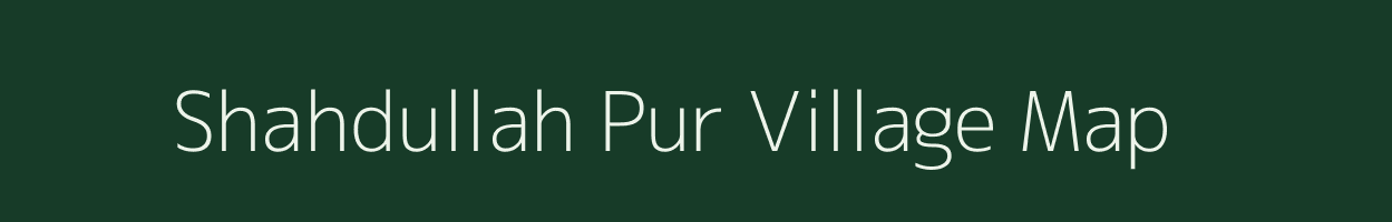 Shahdullah Pur village map in Uttar Pradesh